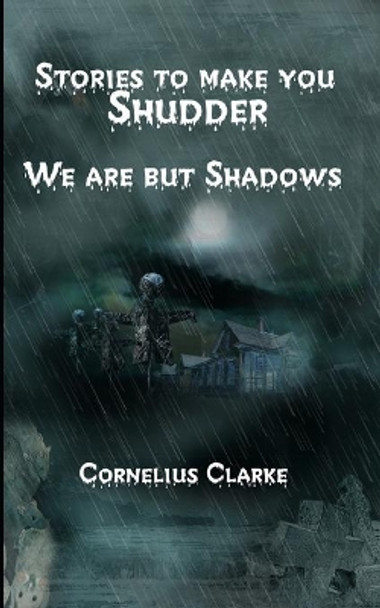We are but Shadows by Cornelius Clarke 9781695808805