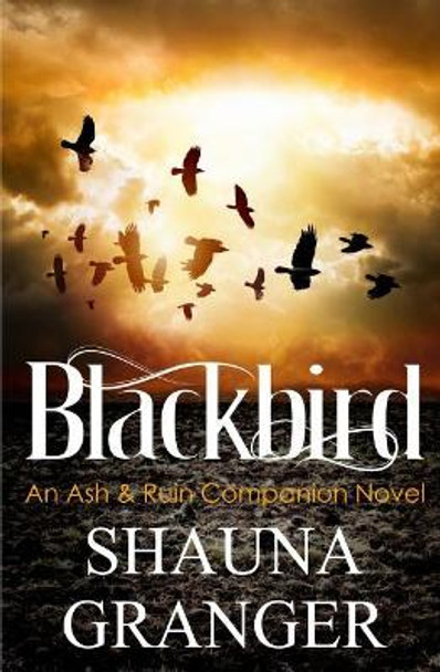 Blackbird: An Ash & Ruin Companion Novel by Shauna Granger 9781718768901