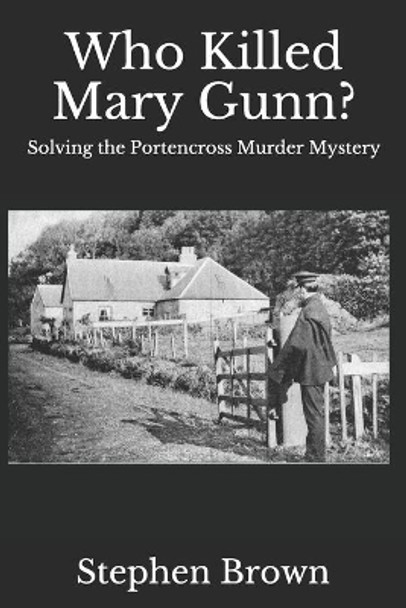 Who Killed Mary Gunn?: Solving the Portencross Murder Mystery by Stephen Brown 9798670307246