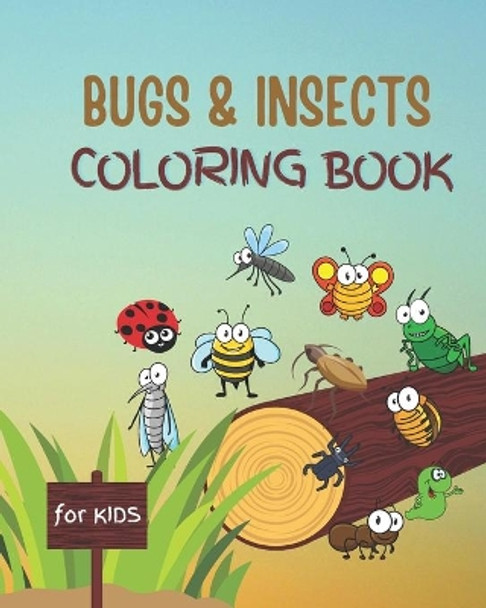 Bugs and Insects Coloring Book for Kids: and Toddlers Ages 3-8 With Large Print Designs of Fun Drawings for Kids to Color. Great Gift for Insect and Bug Lovers preschool and school aged child by Matt Tyler 9798680398043
