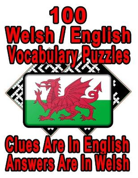 100 Welsh/English Vocabulary Puzzles: Learn and Practice Welsh By Doing FUN Puzzles!, 100 8.5 x 11 Crossword Puzzles With Clues In English, Answers in Welsh by On Target Publishing 9798690466053