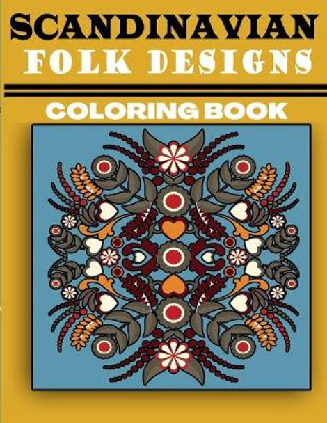 Scandinavian Folk Designs Coloring Book: Stress Relieving Scandinavian Design, Enjoy Coloring Nordic Folk Art And Scandinavian Christmas Tree by Lamaa Bom 9798695858792