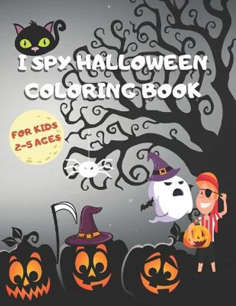 I Spy Halloween Coloring Book for Kids Ages 2-5: Fun And Spooky Activity Coloring Book for Girls And Boys, Best Halloween Gift for Toddlers And Preschoolers by Asmas Books 9798698307532