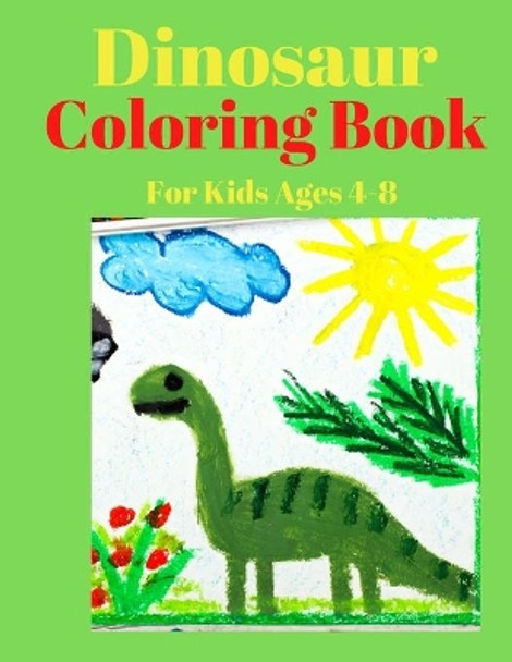 Dinosaur Coloring Book for Kids Ages 4-8: 100 FUNNY COLORING PAGES FOR KIDS, Great Gift For Boys & Girls Ages 4-8 by Amazing Coloring Book 9798707230820