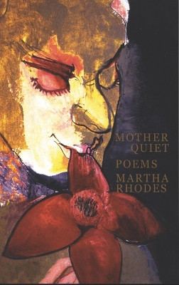 Mother Quiet by Martha Rhodes 9781932023183