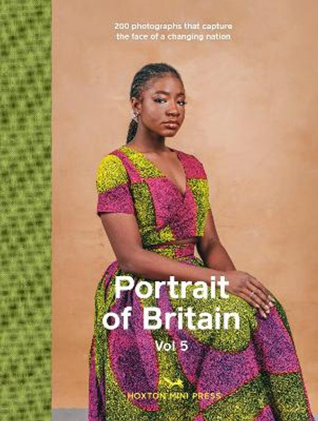 Portrait Of Britain Volume 5: 200 photographs that capture the face of a changing nation by Hoxton Mini Press