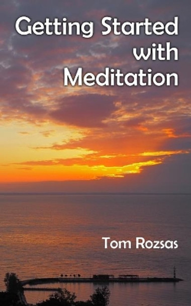 Getting Started with Meditation by Tom Rozsas 9798696224480
