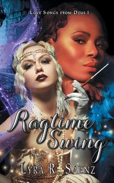 Ragtime Swing: A Nocturne Symphony Novel by Lyra R Saenz 9781644504130