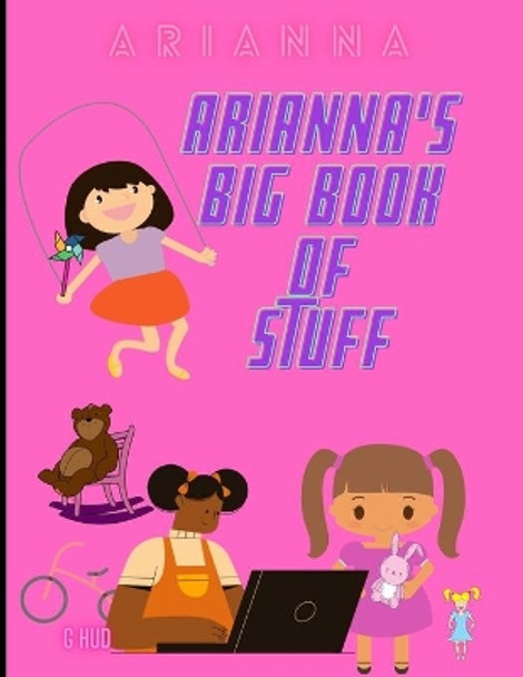 Arianna's Big Book of Stuff by Greg Hudson 9798728397526