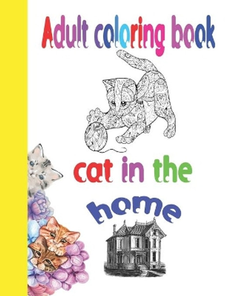 Adult coloring book cat in the home: 60 designs for cats, Mandala Designs for Stress Relieving and Relaxation, With many funny quotes about cats by M Kh 9798747326491