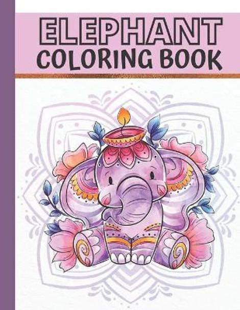 Elephant Coloring Book: Jungle Animal Coloring Book for Kids, Teens & Young Adults by Laura Mercedes 9798552814169