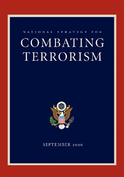 National Strategy for Combating Terrorism by George W Bush 9781600375835