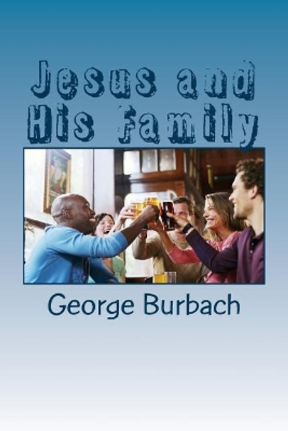 Jesus and His Family by George Burbach 9781985398085