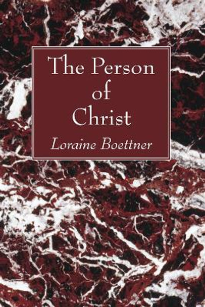 The Person of Christ by Loraine Boettner 9781606089248