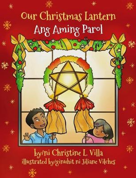 Our Christmas Lantern (Ang Aming Parol): Ang Aming Parol by Christine L Villa 9781732989795