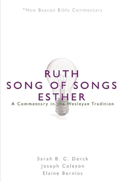 Nbbc, Ruth/Song of Songs/Esther: A Commentary in the Wesleyan Tradition by Sarah B C Derck 9780834138735