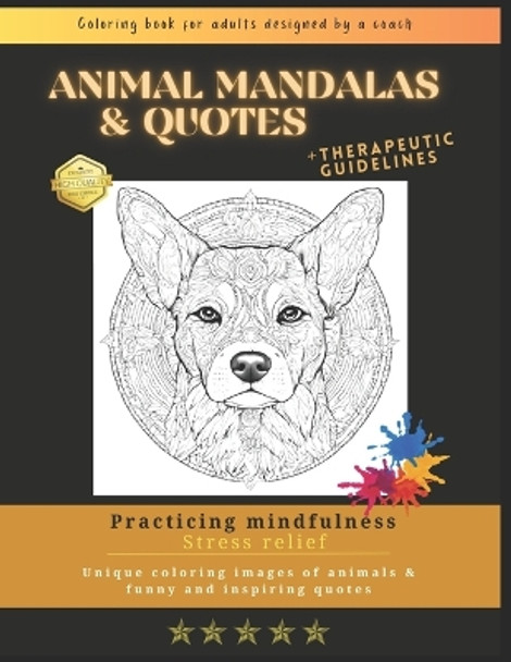Animals and Quotes Coloring Mandalas: Mindfulness Adult Coloring Book for Relaxation. Stress Relief and Find Peace by Nityasri Brand 9798872023937