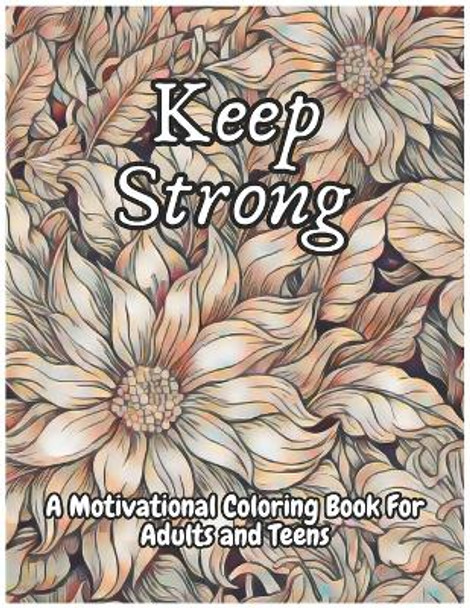 Keep Strong A Motivational Coloring Book For Adults And Teens by Um Books 9798877462724