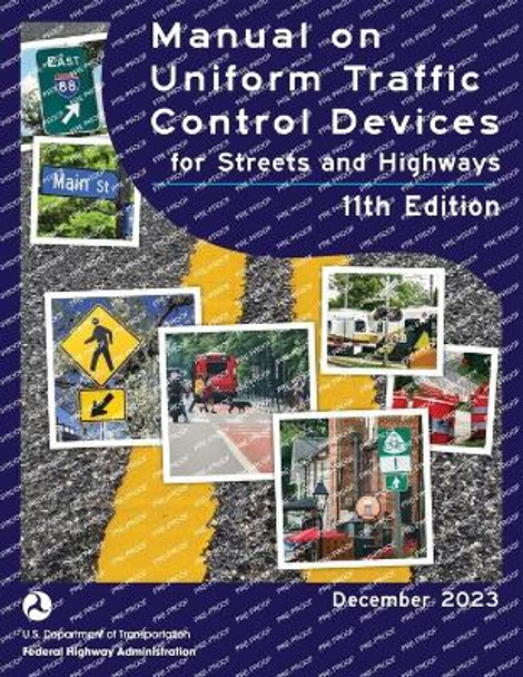 Manual on Uniform Traffic Control Devices for Streets and Highways, 2023, 11th edition by Federal Highway Administration 9798888792452