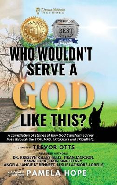 Who Wouldn't Serve A God Like This? by Pamela M Hope 9798986910703