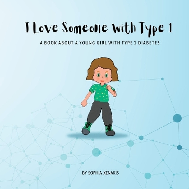 I Love Someone with Type 1 by Sophia Xenakis 9798988000129