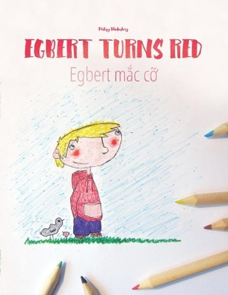 Egbert Turns Red/Egbert Mac Co: Children's Book/Coloring Book English-Vietnamese (Bilingual Edition/Dual Language) by Philipp Winterberg 9781503268555