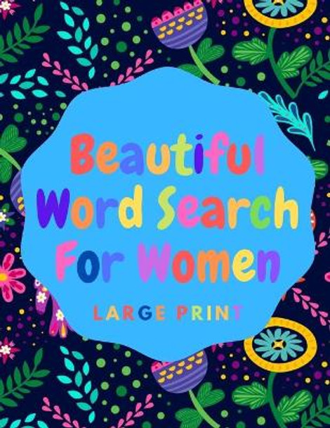 Beautiful Word Search For Women: Book 8: Large Print Word Search Puzzle Book For Women: Beautiful & Positive Words - 8.5 x 11 Inches, 52 Pages - Large Print Word Search Books for Adults, disney word search puzzles by Beautiful 9798642119761