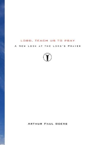 Lord, Teach Us to Pray by Arthur Paul Boers 9781556357855