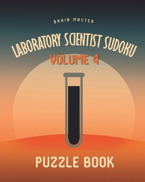 Laboratory Scientist Sudoku Brain Master Puzzle Book Volume 4: 200 Challenging Puzzles by Andre Tobisch 9798644796229