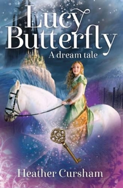 Lucy Butterfly: A Dream Tale by Heather Cursham 9781909728370