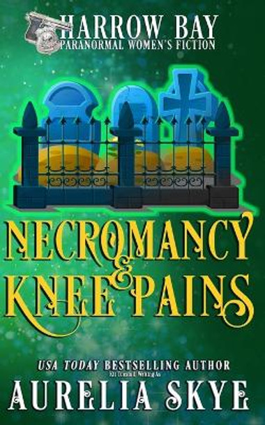 Necromancy & Knee Pains: Paranormal Women's Fiction by Kit Tunstall 9798491562817