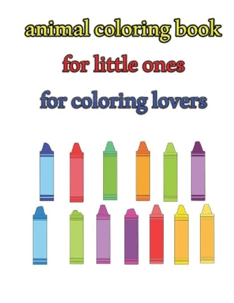 Animal coloring book for little ones for coloring lovers: 44.50x28.57cm 30 pages coloring book pattern designe in matte cover. by Patron Josef 9798557576567