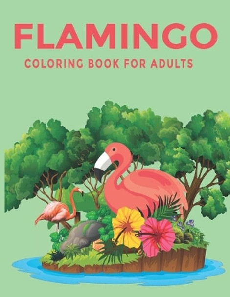 Flamingo Coloring Book For Adults: An Adults Coloring Book with Flamingo Designs for Relieving Stress & Relaxation. by Mh Book Press 9798563893467