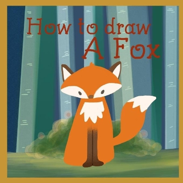 How to draw a fox: Learn to draw a fluffy fox step by step by Eva Lake 9798646064074