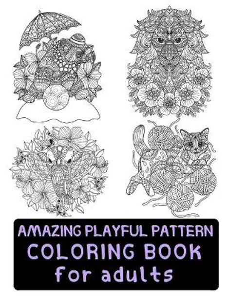 Amazing Playful Patterns Coloring Book: Coloring Book for Adults Awesome Animals by Patterns Coloring Book 9798596806953