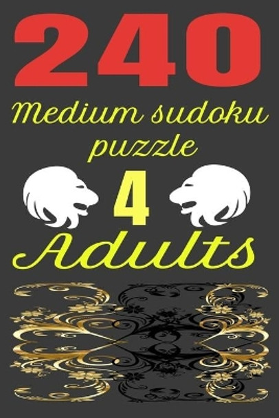 Medium Sudoku Puzzle for Adults: 240 Medium SUDOKU puzzles road to go to the hard level by Harry Smith 9798605792529