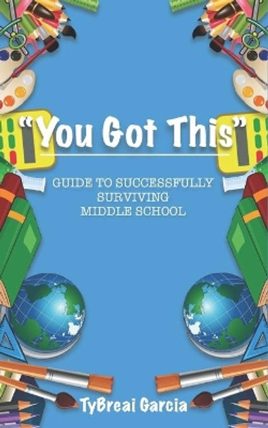 You Got This!: Guide to Successfully Surviving Middle School by Nyisha D Davis 9798581484050