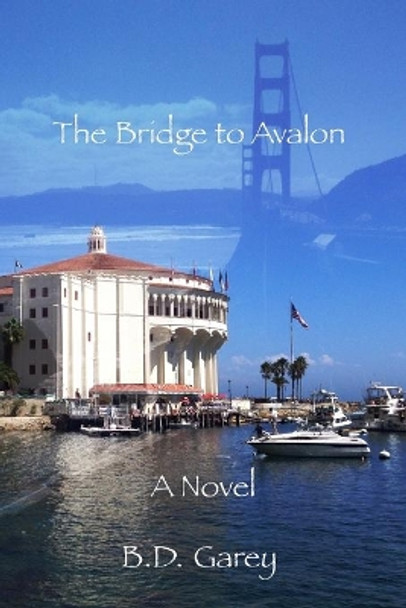 The Bridge to Avalon by B D Garey 9798610375700