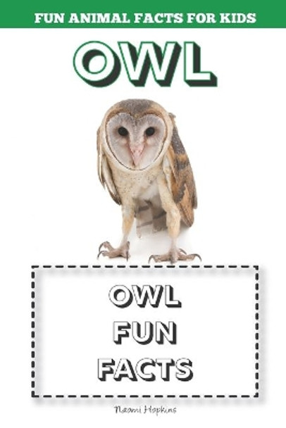 Owl: Fun Animal Facts for kids (OWL FACTS BOOK WITH ADORABLE PHOTOS) by Naomi Hopkins 9798630789471