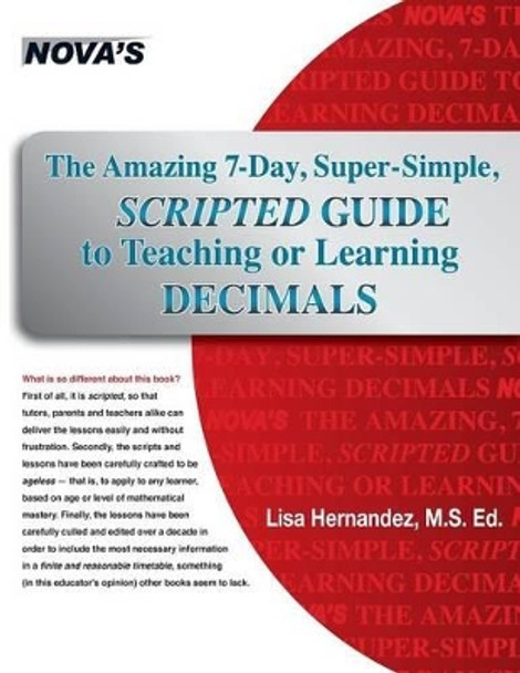 The Amazing 7-Day, Super-Simple, Scripted Guide to Teaching or Learning Decimals by Lisa Hernandez 9781889057248