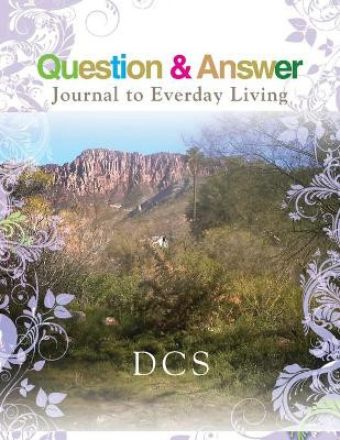 Question & Answer Journal to Everyday Living by Dcs 9781477152836