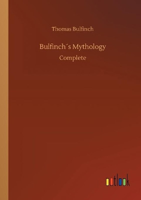 Bulfinchs Mythology by Thomas Bulfinch 9783734087981