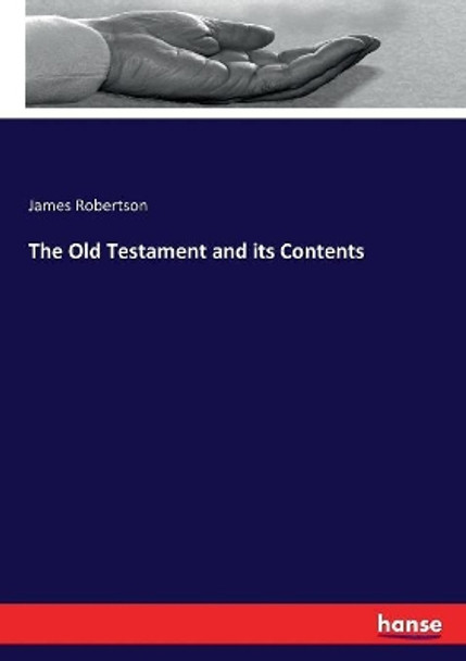 The Old Testament and its Contents by James Robertson 9783743367869