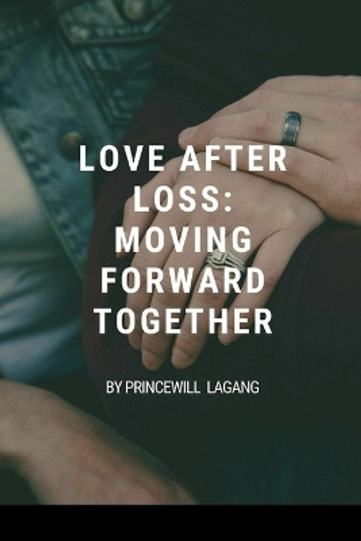 Love After Loss: Moving Forward Together by Princewill Lagang 9786063761300