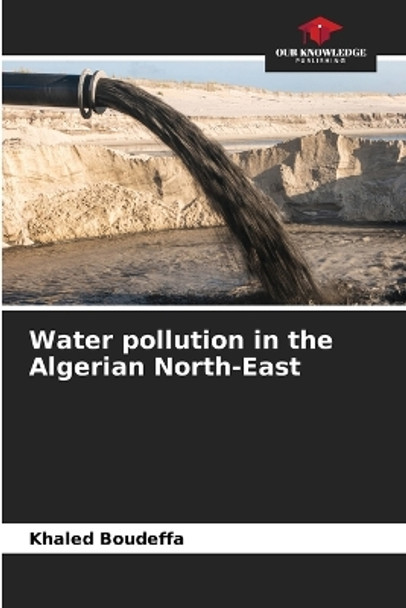 Water pollution in the Algerian North-East by Khaled Boudeffa 9786205899489