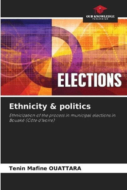 Ethnicity & politics by Tenin Mafine Ouattara 9786206514510