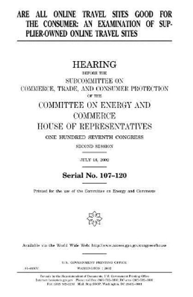 Are all online travel sites good for the consumer: an examination of supplier-owned online travel sites by United States House of Representatives 9781983575877