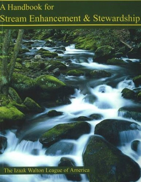 Handbook for Stream Enhancement & Stewardship by Izaak Walton 9780939923984