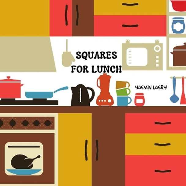 Squares for Lunch by Yasmin Lasry 9798595070515