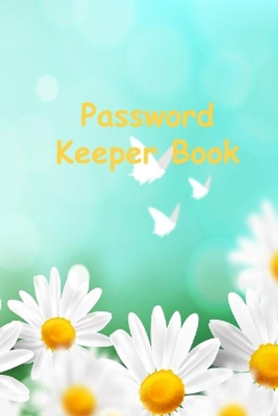 Password Keeper Book: Password Keeper Book with Alphabetized pages by Sarash White 9781706807520